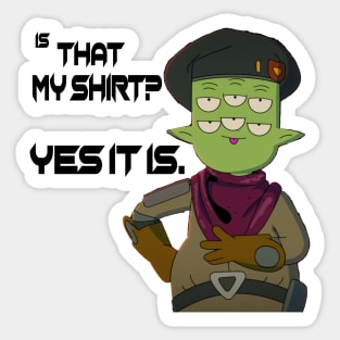 Final Space - Is That My Shirt? Yes It Is. Sticker